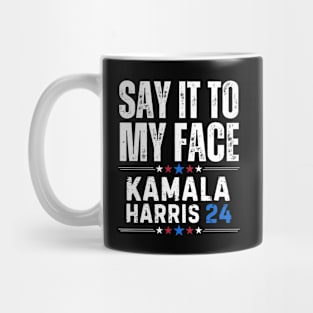 Say It My Face Kamala Harris Mug